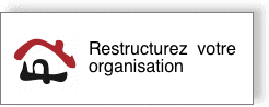 Restructurez  votre organisation